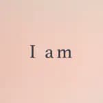 I am - Daily affirmations